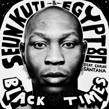 Seun Kuti feat. Egypt 80 & Santana Black Times - Radio Edit