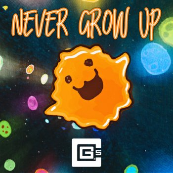 CG5 feat. Vannamelon Never Grow Up