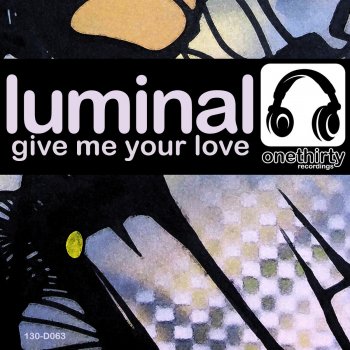 Luminal Give Me Your Love