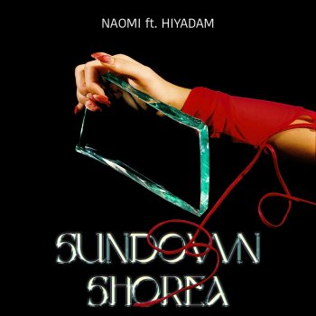 Naomi feat. Hiyadam SUNDOWN SHOREA feat. HIYADAM