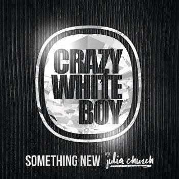 Crazy White Boy feat. Julia Church Something New (Radio Edit)
