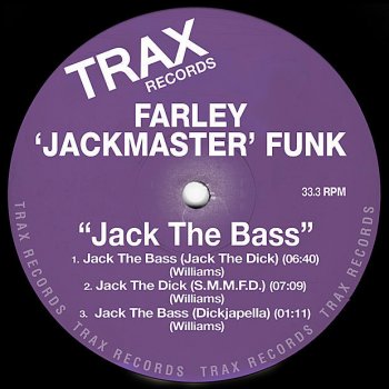 Farley "Jackmaster" Funk Jack the Bass (Jack the Dick)