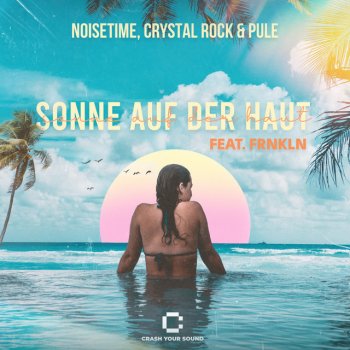 NOISETIME feat. Crystal Rock, Pule & FRNKLN Sonne auf der Haut (feat. FRNKLN)
