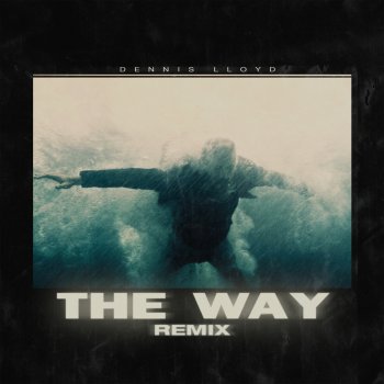 Dennis Lloyd The Way (Dennis Lloyd Remix)
