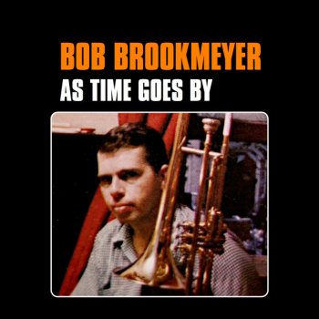 Bob Brookmeyer As Time Goes By