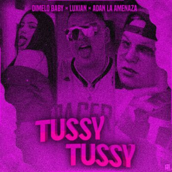 Luxian feat. Dimelo Baby & Adam La Amenaza Tussy Tussy