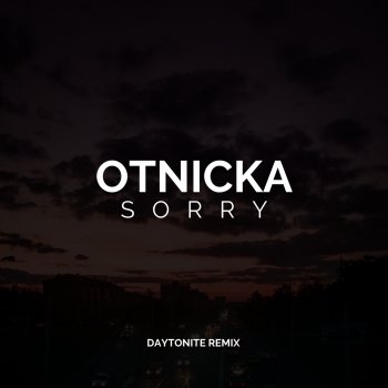 Otnicka Sorry (Daytonite Remix)