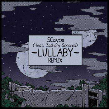 SCayos feat. Zachary Sobania lullaby (Remix)