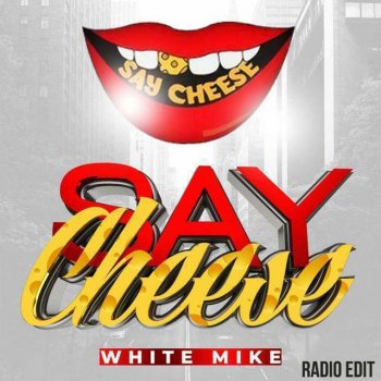 White Mike Say Cheese (Radio Edit)