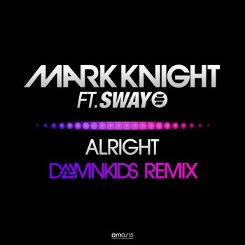 Mark Knight feat. Sway Alright - Extended Vocal Mix