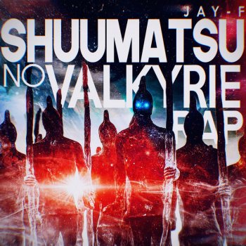 Jay-F Shuumatsu No Valkyrie Rap