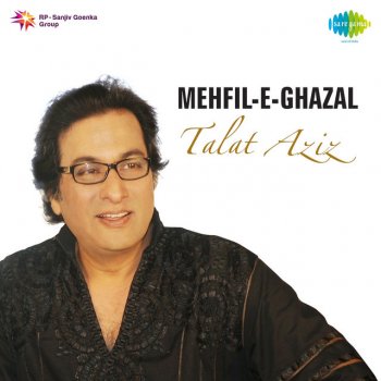 Talat Aziz Mehfil To Ye Wahi Hai Apne