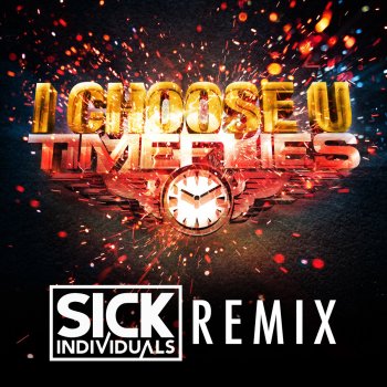 Timeflies I Choose U - Sick Individuals Remix
