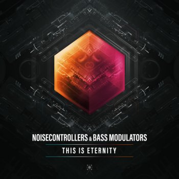 Noisecontrollers & Bass Modulators This Is Eternity