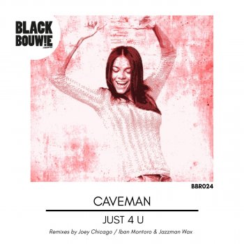 Caveman Just 4 U (Iban Montoro & Jazzman Wax Remix)