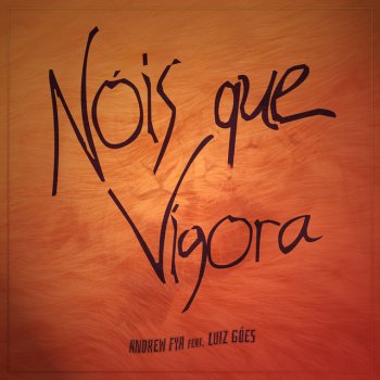 Andrew Fya feat. Luiz Góes Nóis Que Vigora