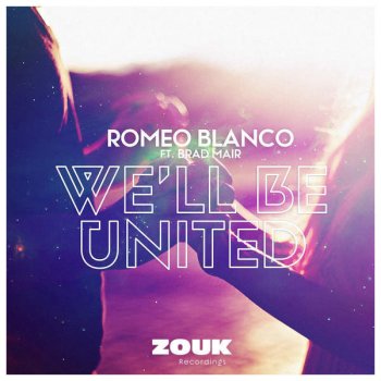 Romeo Blanco feat. Brad Mair We’ll Be United (Radio Edit)
