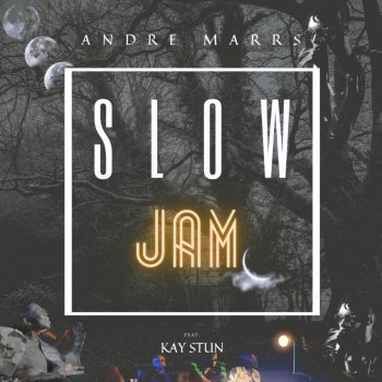 Andre Marrs Slow Jam (feat. Kay Stun)