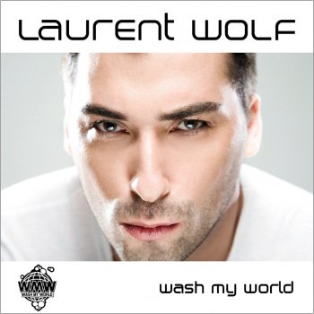 Laurent Wolf Wash My World (Anton Wick Remix)
