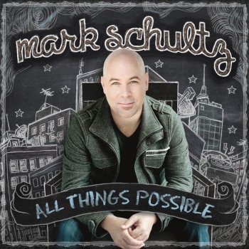 Mark Schultz All Things Possible
