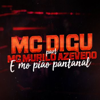 MC Digu feat. Mc Murilo de Azevedo É Mó Pião Pantanal
