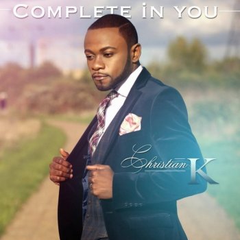 Christian K. Complete in You