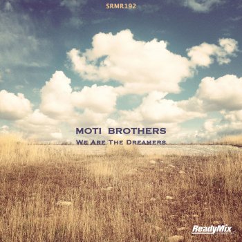 Moti Brothers We Are the Dreamers (Moe Turk Remix)