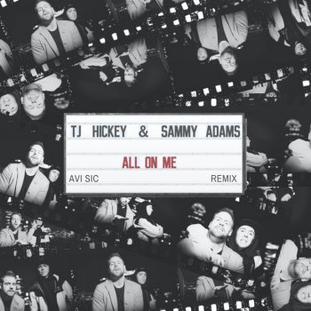 TJ Hickey feat. Sammy Adams & Avi Sic All On Me - Avi Sic Remix