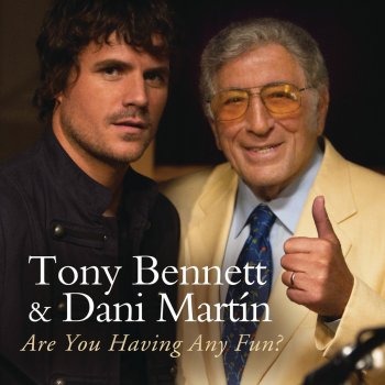 Tony Bennett duet with Dani Martín Are You Havin' Any Fun?