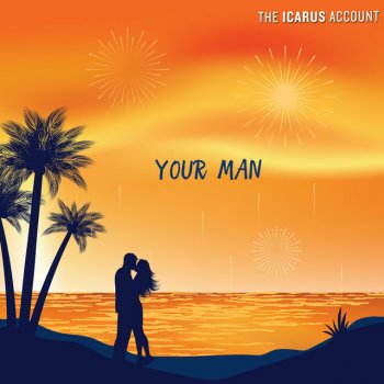 The Icarus Account Your Man