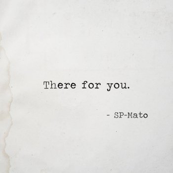 SP-Mato There for You