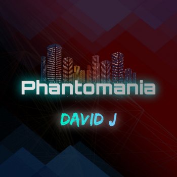 David J Phantomania