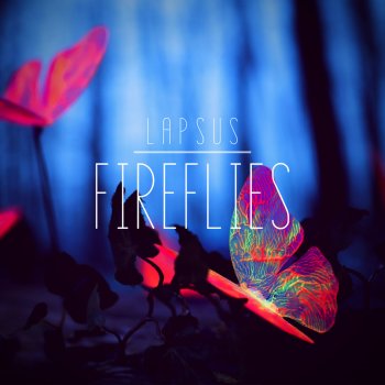 Lapsus Fireflies