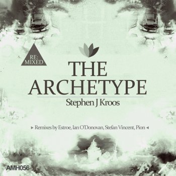 Stephen J. Kroos The Archetype (Estroe Remix)