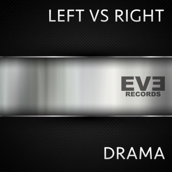 Drama Left Vs. Right