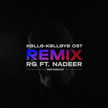 RG feat. Nadeer Kəllə-Kəlləyə OST - Remix