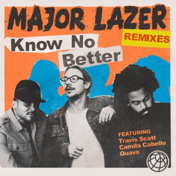 Major Lazer feat. Camila Cabello, Bad Bunny, Quavo & Travis Scott Know No Better (feat. Travis Scott & Quavo) - Bad Bunny Remix