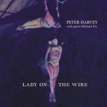 Peter Harvey Lady On the Wire