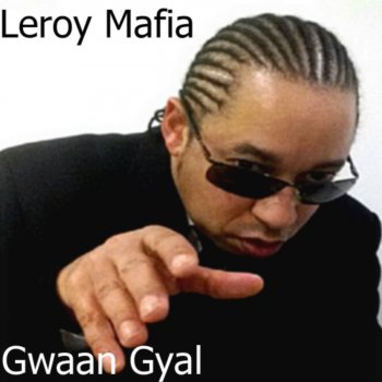 Leroy Mafia Gwaan Gyal