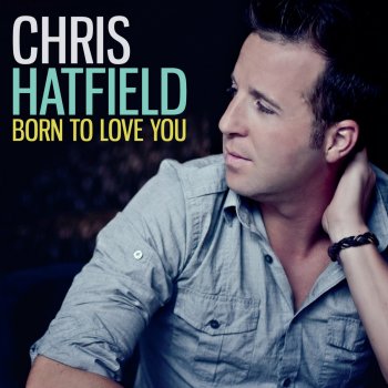 Chris Hatfield Born to Love You (Intro)