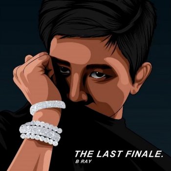 B Ray The Last Finale.