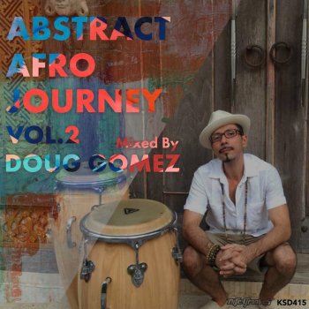 Doug Gomez Abstract Afro Journey (Continuous DJ Mix 1)
