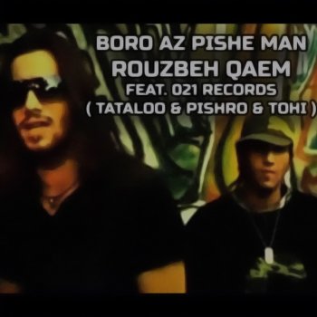 Rouzbeh Qaem Boro Az Pishe Man (feat. Amir Tataloo, Reza Pishro & Tohi)