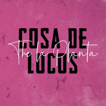 The La Planta Cosa de Locos