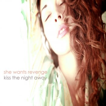 She Wants Revenge Kiss the Night Away