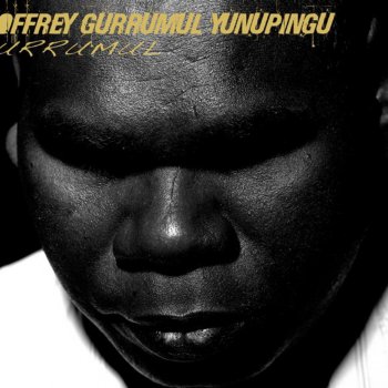 Geoffrey Gurrumul Yunupingu Marwurrumburr