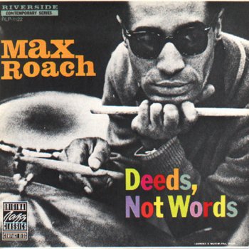 Max Roach Deeds, Not Words