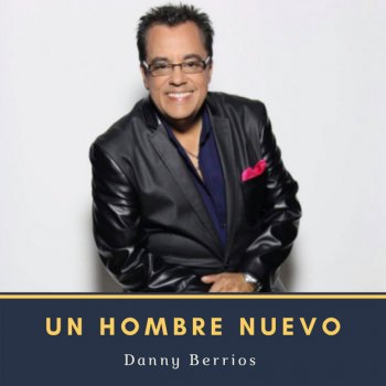 Danny Berrios Hombre Nuevo