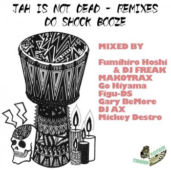 Do Shock Booze, DJ Freak & Fumihiro Hoshi Jah is not dead - Fumihiro Hoshi & DJ FREAK Remix