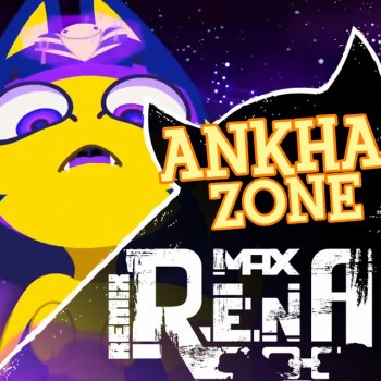 Max Rena Ankha Zone - Remix